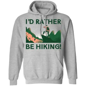 I'd Rather Be Hiking - Pullover Hoodie