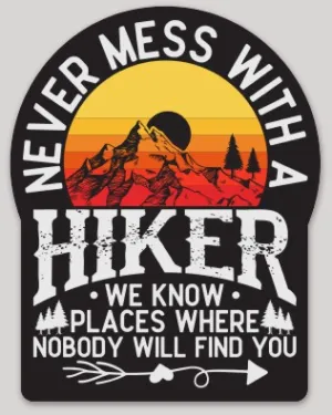Never Mess With A Hiker Sticker